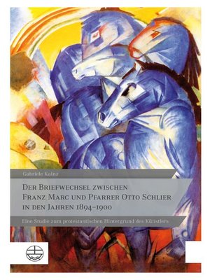 cover image of Der Briefwechsel zwischen Franz Marc und Pfarrer Otto Schlier in den Jahren 1894–1900